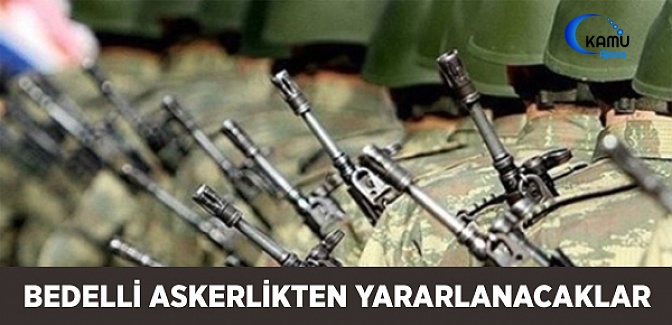 Bedelli Askerlikten Yararlanacaklar