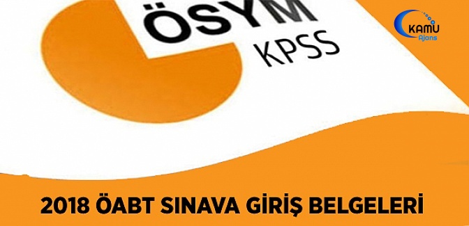 2018-ÖABT Sınava Giriş Belgeleri