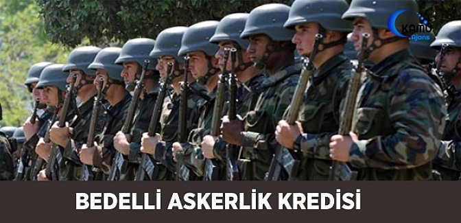 3 Ay Ertelemeli Bedelli Askerlik Kredisi
