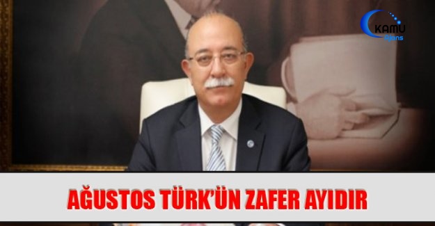 Ağustos Türk’ün Zafer Ayıdır
