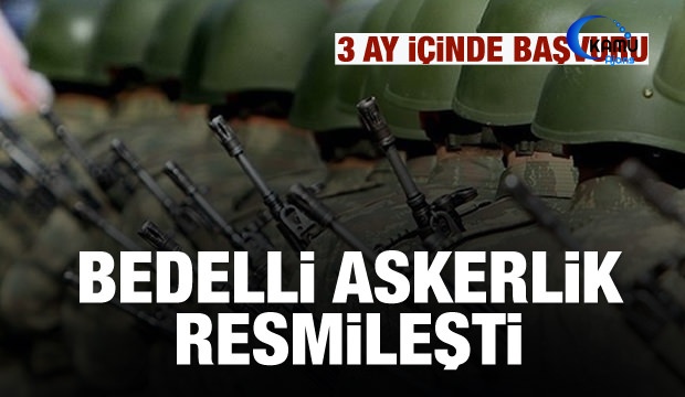 Bedelli Askerlik Resmileşti! 3 Ay İçinde Başvuru