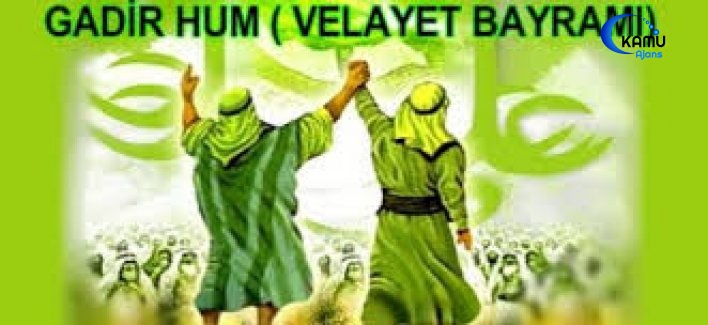 Gadir-i Hum Bayramı Nedir? Gadir-i Hum Resmi Tatil