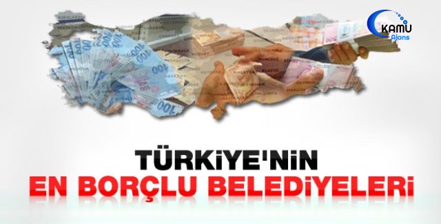 Türkiye'nin En Borçlu Belediyeleri