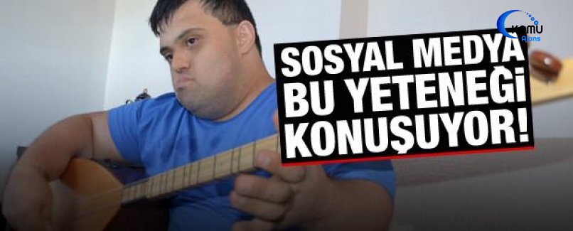 Down Sendromlu 'Saz Üstadı'nın Müzik Serüveni