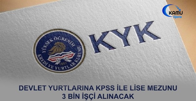Devlet Yurtlarına KPSS İle Lise Mezunu 3 Bin İşçi Alınacak