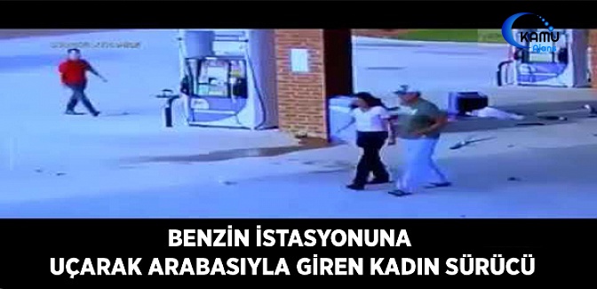 Benzin İstasyonuna Uçarak Arabasıyla Giren Kadın Sürücü
