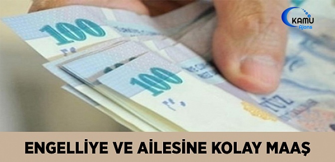 Engelliye ve Ailesine Kolay Maaş Geliyor