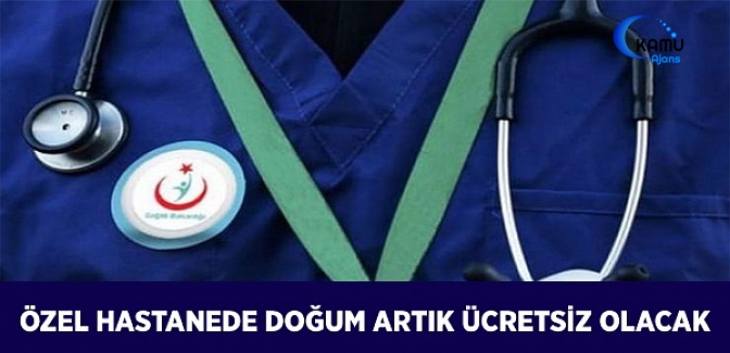 Özel Hastanelerdeki Doğumlar Ücretsiz Olacak