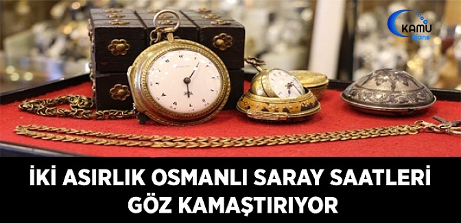 İki Asırlık Osmanlı Saray Saatleri Göz Kamaştırıyor