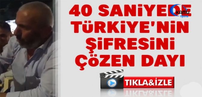 40 Saniyede Türkiye'nin Şifresini Çözen Dayı