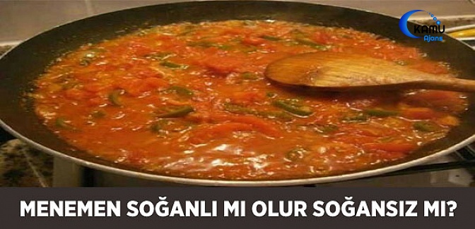 Menemen Soğanlı Mı Olur Soğansız Mı?