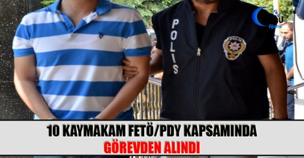 10 Kaymakam FETÖ/PDY Kapsamında Görevden Alındı