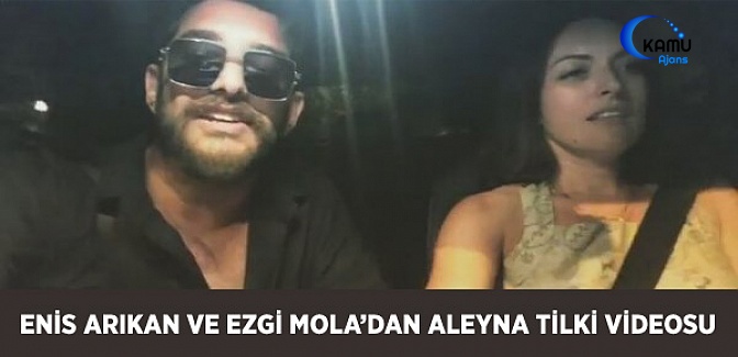 Enis Arıkan ve Ezgi Mola'dan Olay Aleyna Tilki Videosu