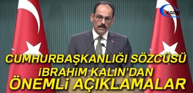 Cumhurbaşkanlığı Sözcüsü Kalın'dan Önemli Açıklamalar
