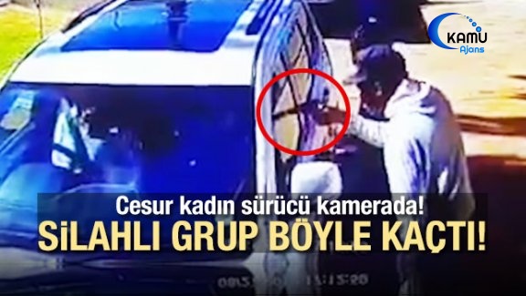 Cesur Kadın Kamerada! Silahlı Grup Böyle Kaçtı