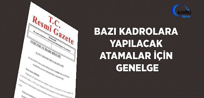 Bazı Kadrolara Yapılacak Atamalar İçin Genelge