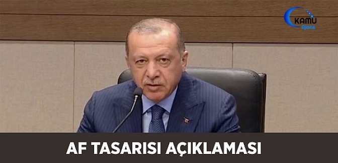 Cumhurbaşkanı Erdoğan'dan Af Tasarısı Açıklaması