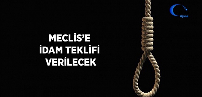 Meclis'e İdam Teklifi Verilecek