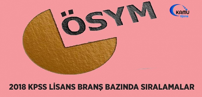 2018 KPSS Lisans Branş Bazında Sıralamalar