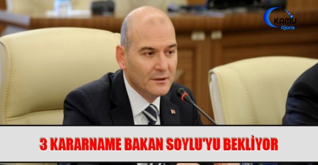 3 Kararname Bakan Soylu'yu Bekliyor