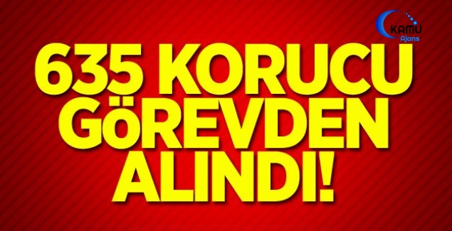 Bakanlık Açıkladı: 635 Kişi Uzaklaştırıldı