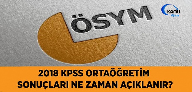 2018 KPSS Ortaöğretim Sonuçlarının Açıklanma Tarihi Belli Oldu