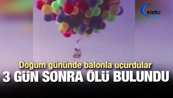 Doğum Gününde Balona Bağladılar, 3 Gün Sonra Ölü Bulundu
