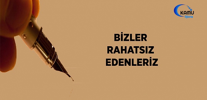 Bizler Rahatsız Edenleriz