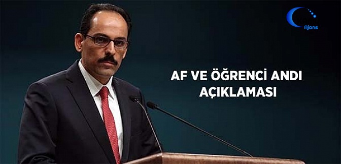 İbrahim Kalın'dan Af ve Öğrenci Andı Açıklaması