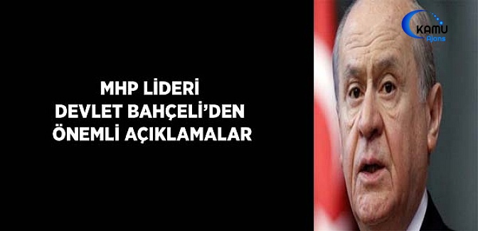 Devlet Bahçeli'den Gündeme İlişkin Açıklamalar