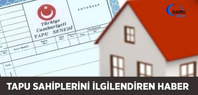 Tapu Sahiplerini İlgilendiren Haber