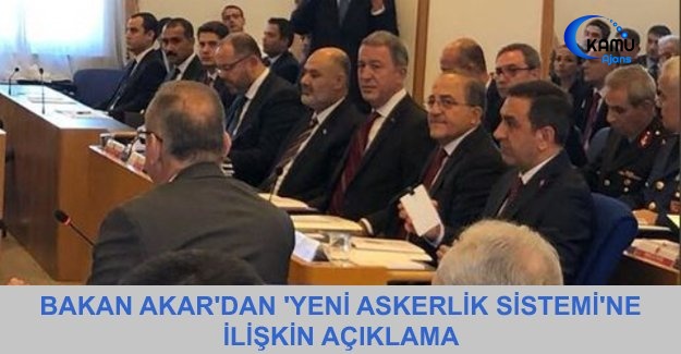 Bakan Akar'dan 'Yeni Askerlik Sistemi'ne İlişkin Açıklama