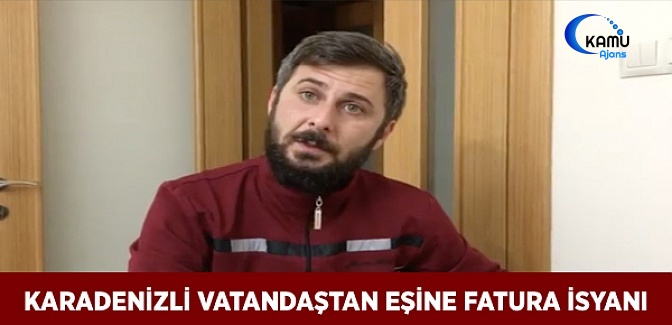 Karadenizli Vatandaştan Eşine Fatura İsyanı!