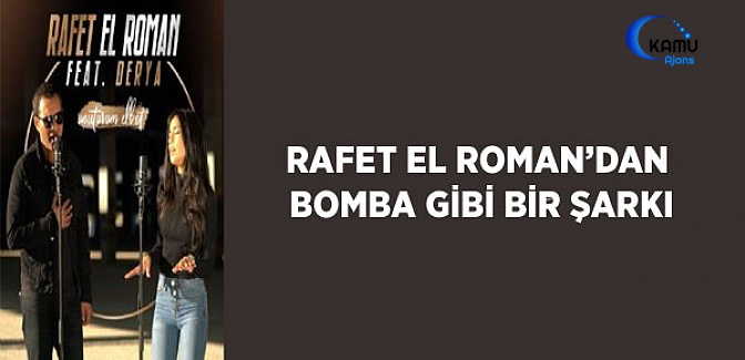 Rafet El Roman feat. Derya - Unuturum Elbet Şarkısı