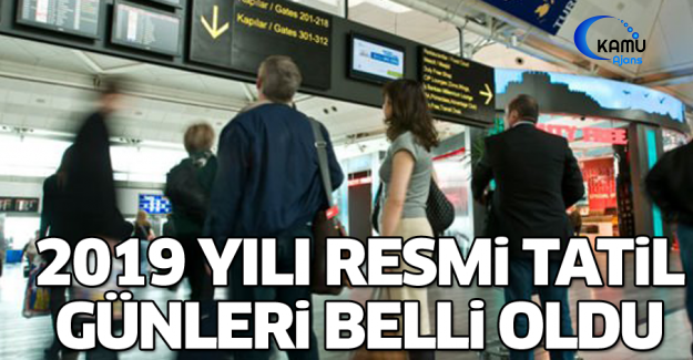 2019 Yılının Resmi Tatil Günleri Belli Oldu