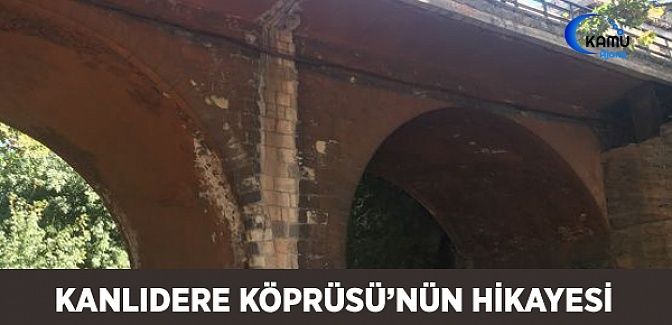 Kanlıdere Köprüsü'nün Hikâyesi
