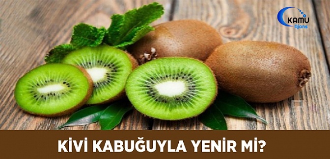 Kivi Kabuğuyla Yenir Mi?