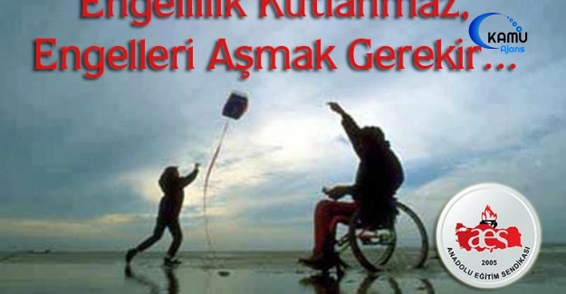 Engellilik Kutlanmaz, Engelleri Aşmak Gerekir