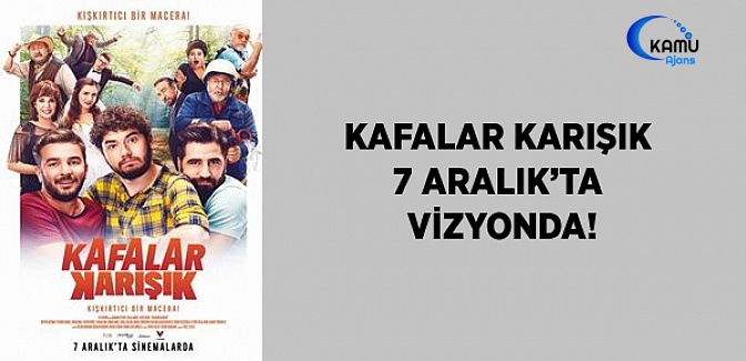 Kafalar Karışık 7 Aralık'ta Vizyonda