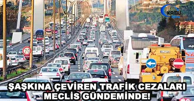 Şaşkına Çeviren Trafik Cezaları Meclis Gündeminde!