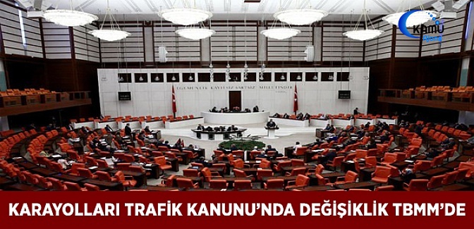 Karayolları Trafik Kanunu'nda Değişiklik TBMM'de