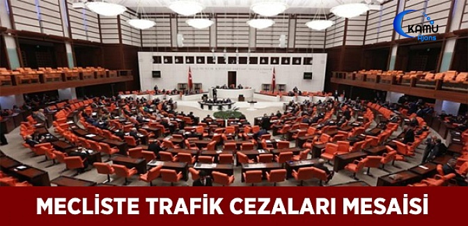 Meclis'te Trafik Cezaları Mesaisi