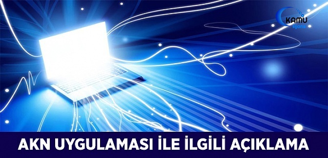 AKN Uygulaması İle İlgili Açıklama