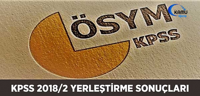 KPSS 2018/2 Yerleştirme Sonuçları