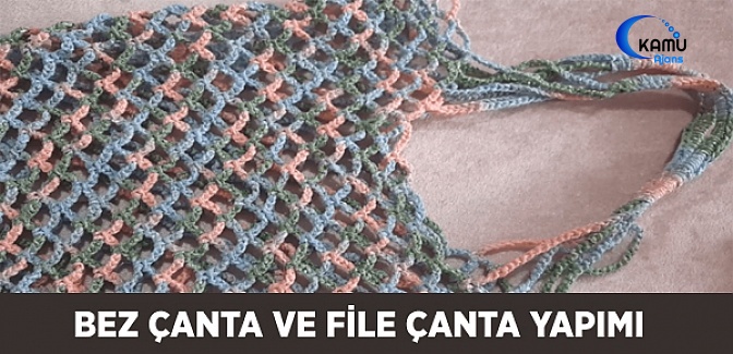 Bez Çanta ve File Çanta Yapımı