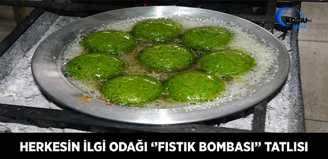 Herkesin İlgi Odağı 'Fıstık Bombası' Tatlısı