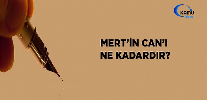 Mert'in Can'ı Ne Kadardır?