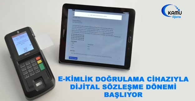 E-Kimlik Doğrulama Cihazıyla Dijital Sözleşme Dönemi Başlıyor