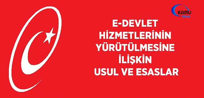 E-Devlet Hizmetlerinin Yürütülmesine İlişkin Usul ve Esaslar