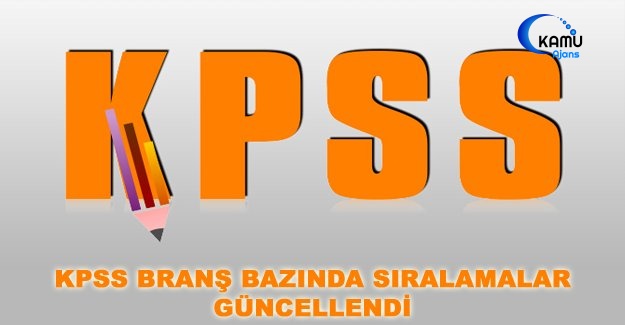 KPSS Branş Bazında Sıralamalar Güncellendi